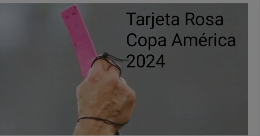 Aparece la Tarjeta Rosa para la Copa América